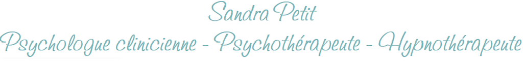 Sandra Petit Psychologue clinicienne - Psychoth&eacute;rapeute - Hypnoth&eacute;rapeute